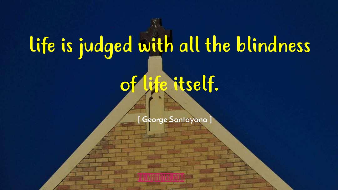 Blindness quotes by George Santayana