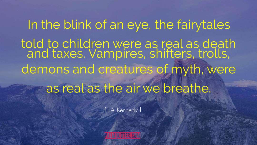 Blink Of An Eye quotes by L.A. Kennedy