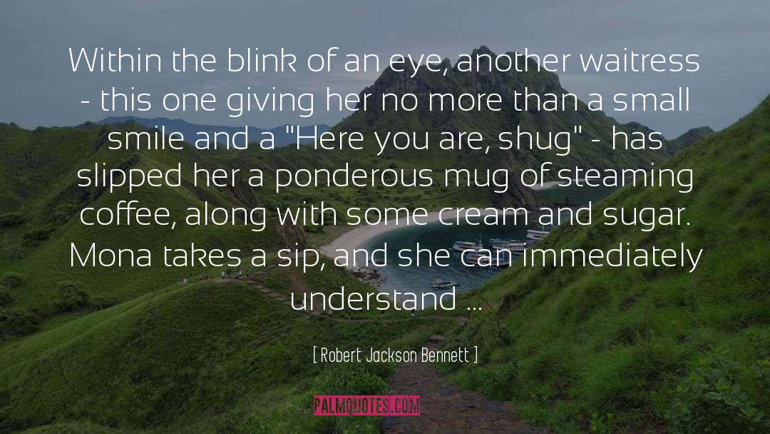 Blink Of An Eye quotes by Robert Jackson Bennett