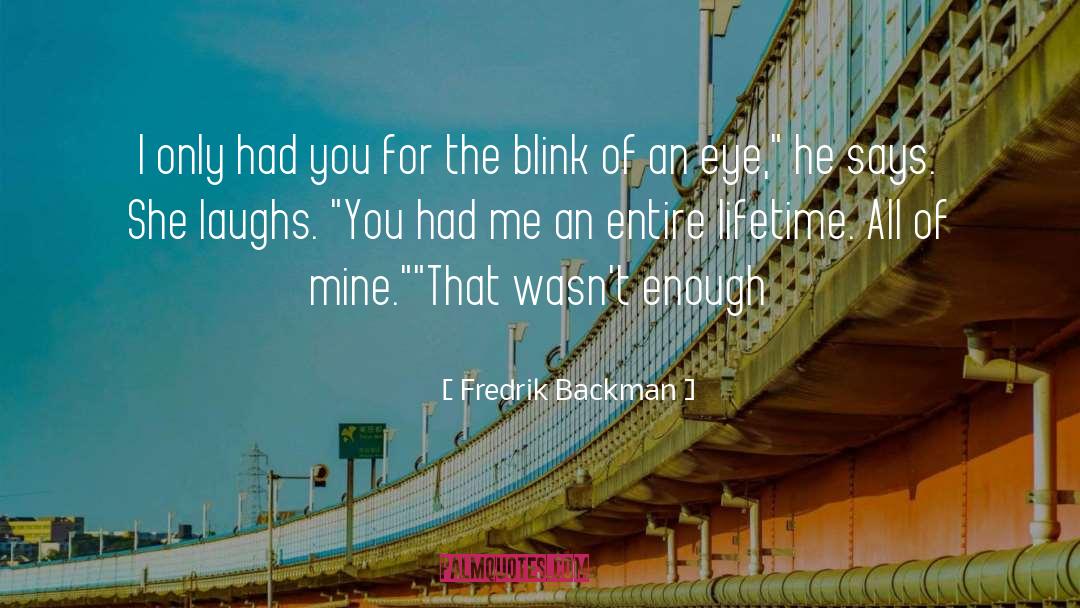 Blink Of An Eye quotes by Fredrik Backman
