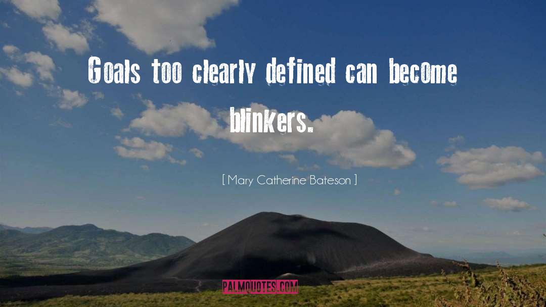 Blinkers quotes by Mary Catherine Bateson