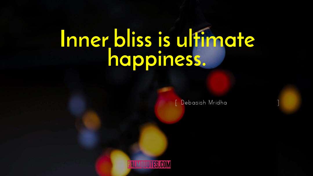 Bliss Definition quotes by Debasish Mridha