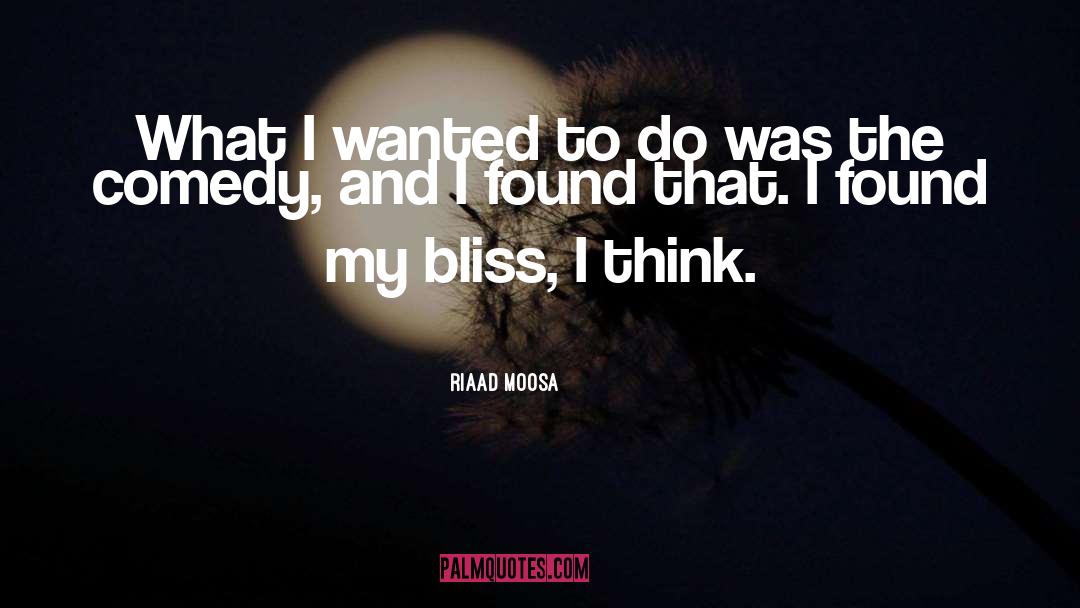 Bliss quotes by Riaad Moosa