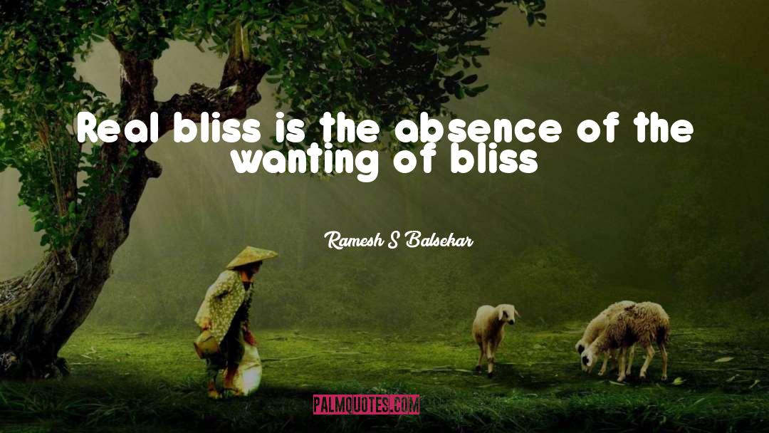 Bliss quotes by Ramesh S Balsekar