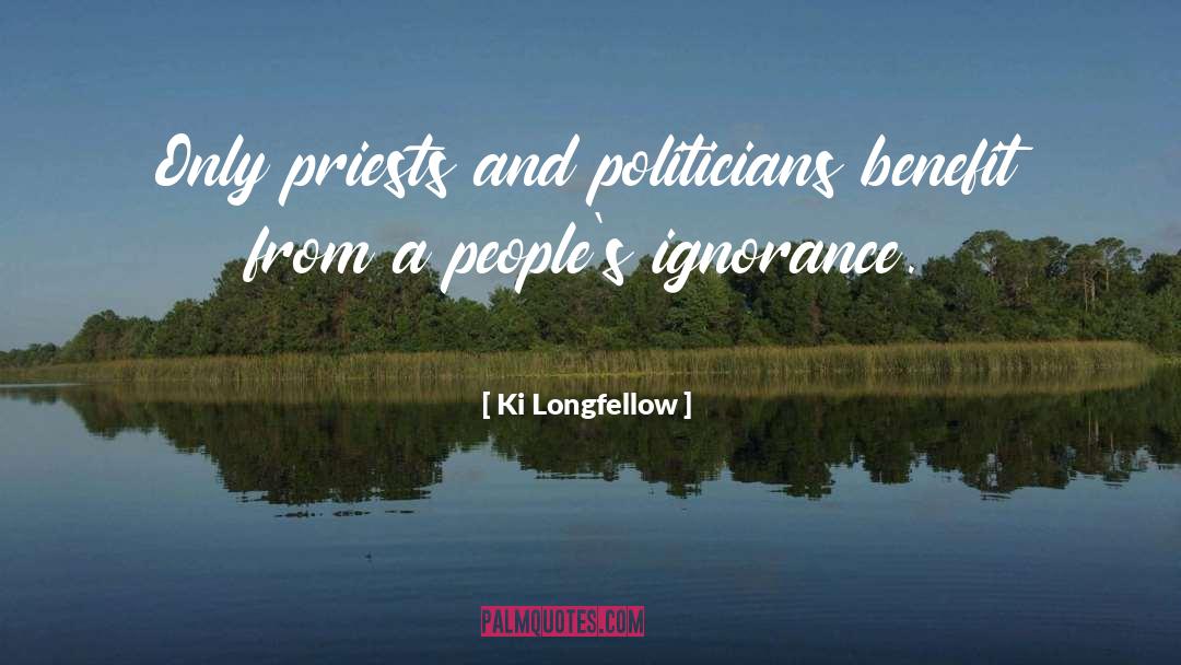Blissful Ignorance quotes by Ki Longfellow