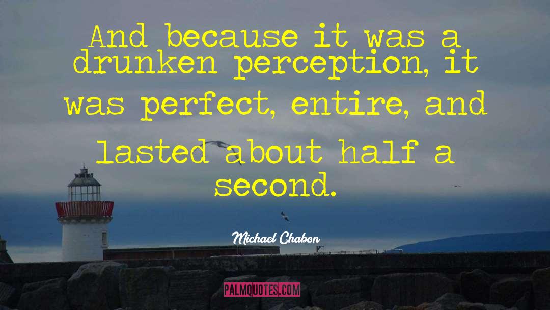 Blissful Perception quotes by Michael Chabon