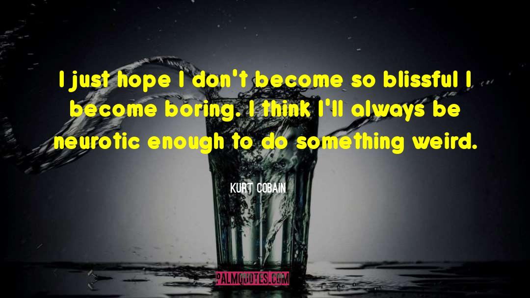 Blissful quotes by Kurt Cobain