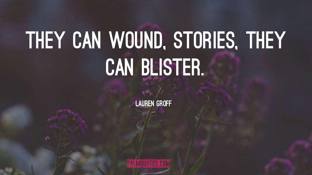 Blister quotes by Lauren Groff