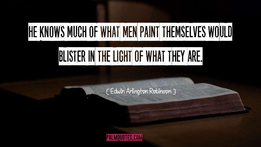 Blister quotes by Edwin Arlington Robinson