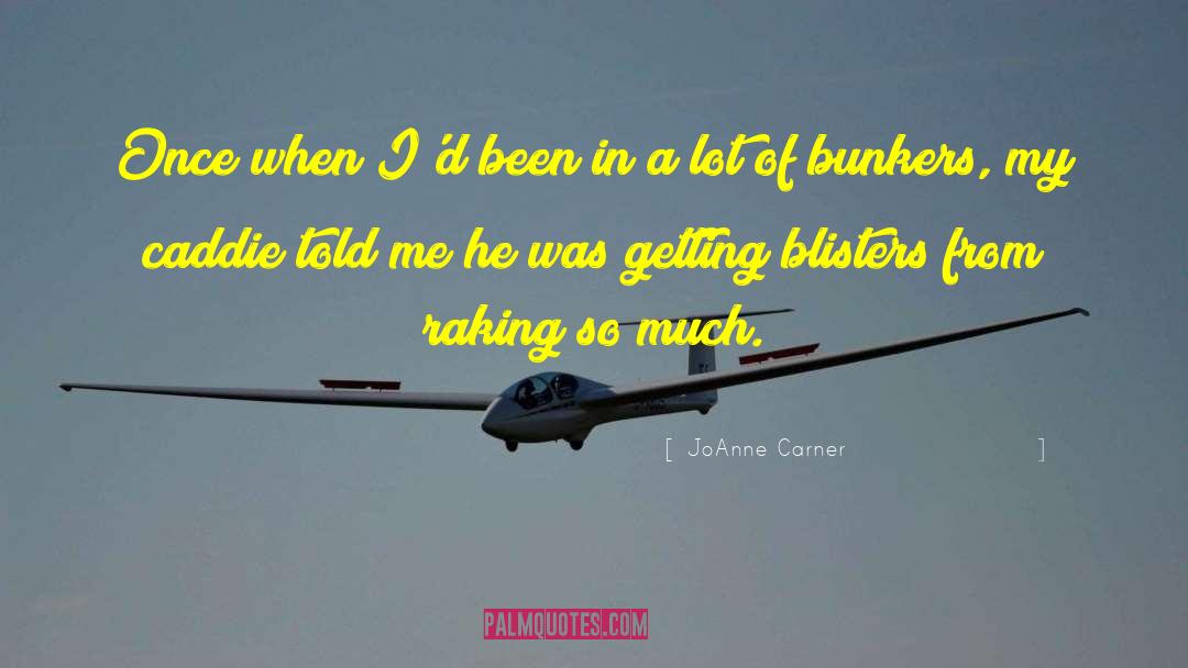 Blisters quotes by JoAnne Carner