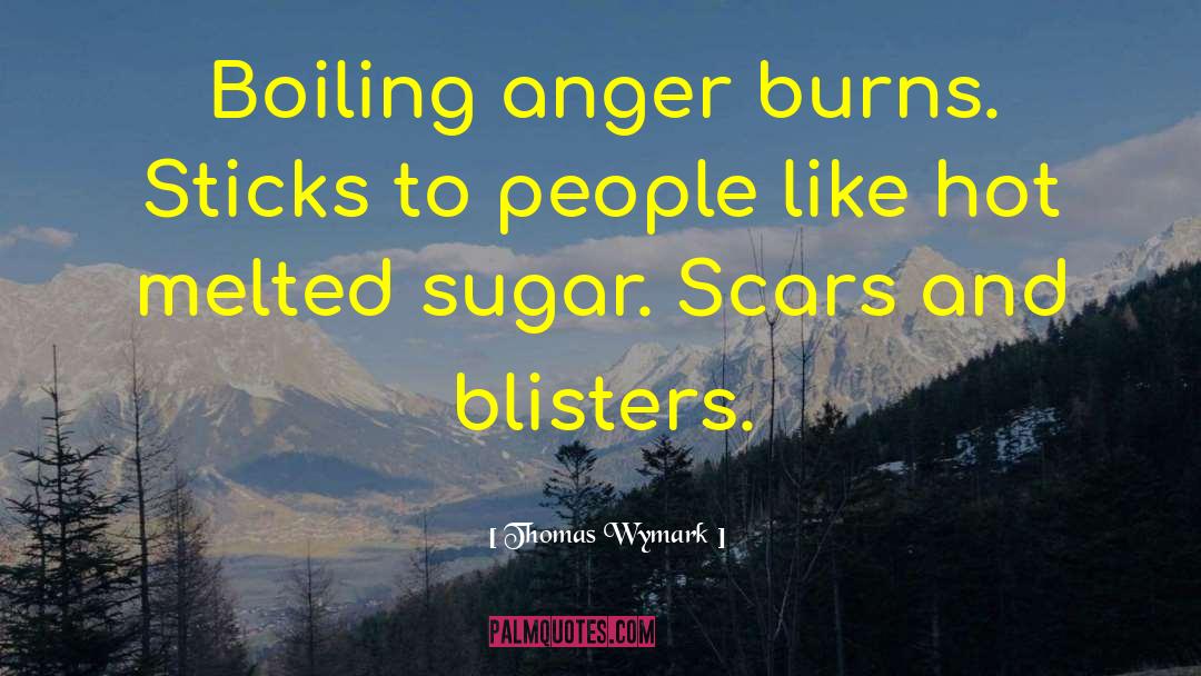 Blisters quotes by Thomas Wymark