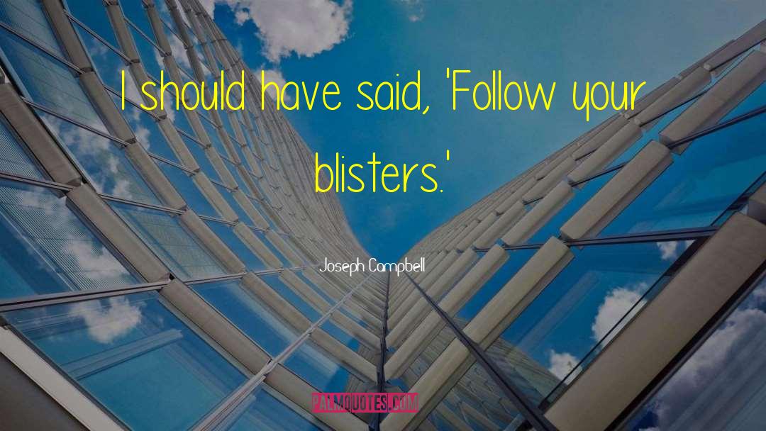 Blisters quotes by Joseph Campbell