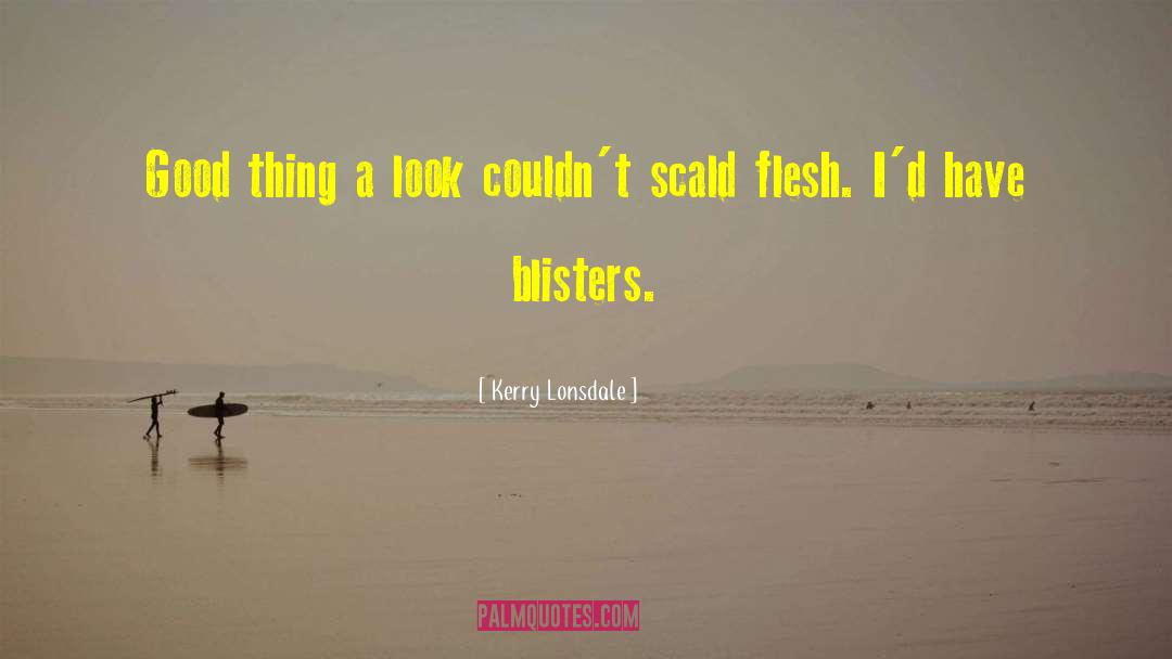 Blisters quotes by Kerry Lonsdale