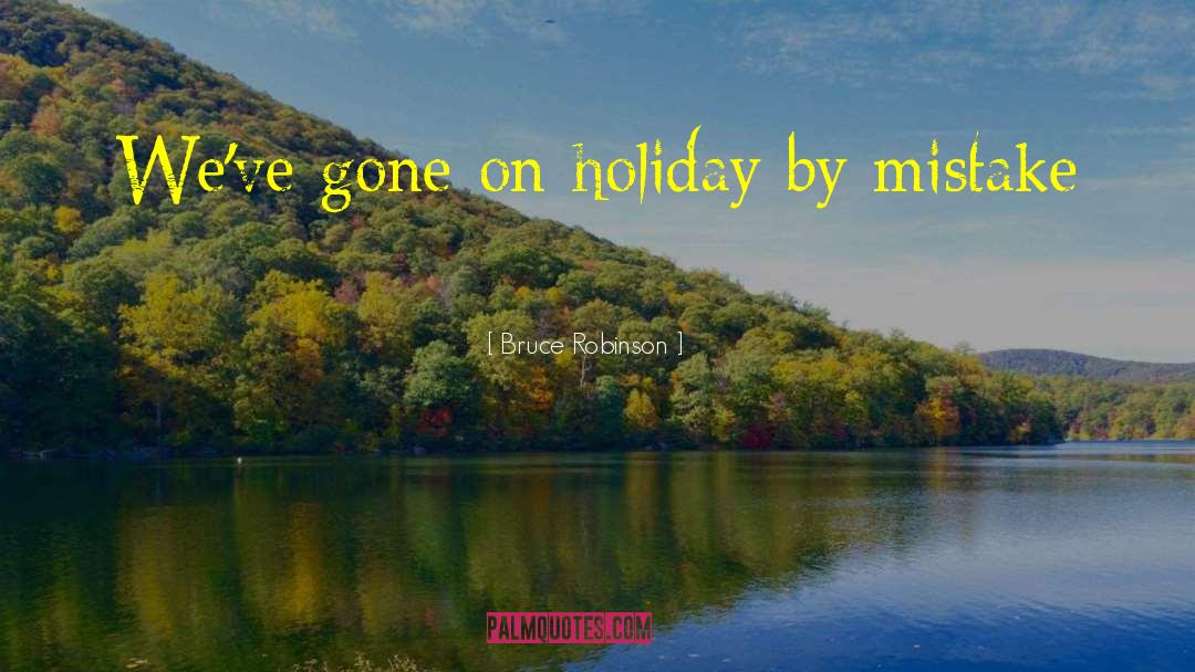 Blitzens Holiday quotes by Bruce Robinson