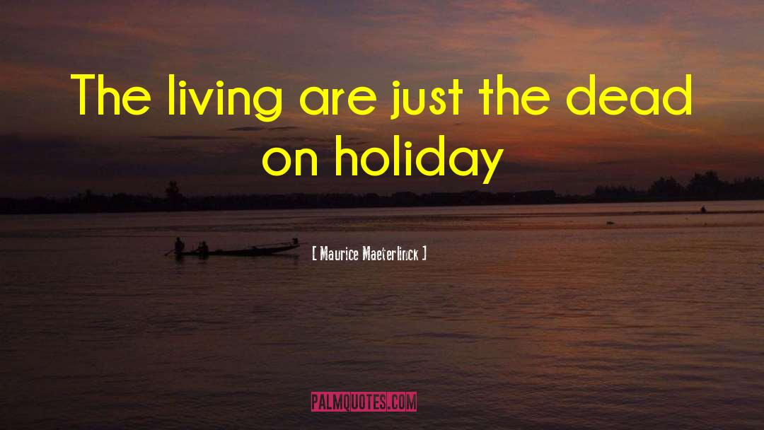 Blitzens Holiday quotes by Maurice Maeterlinck