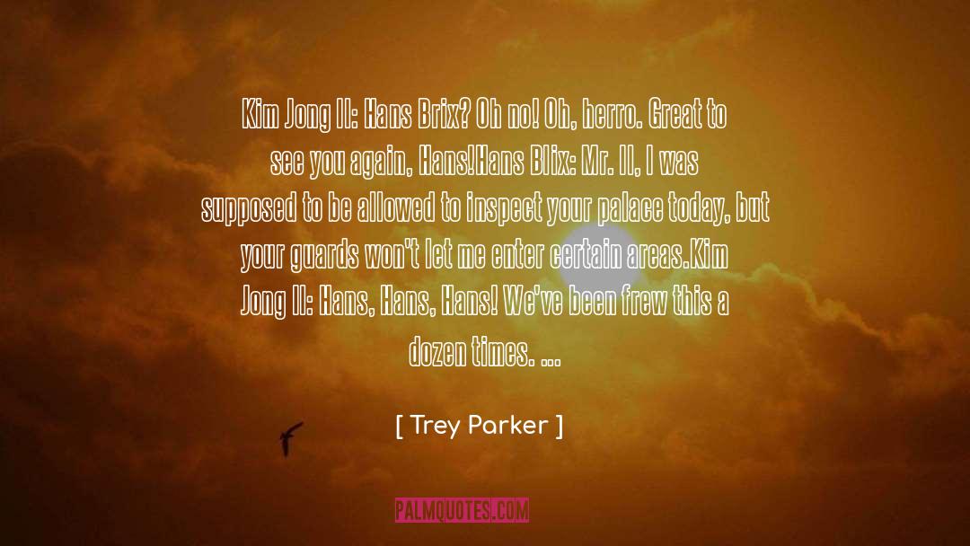 Blix quotes by Trey Parker