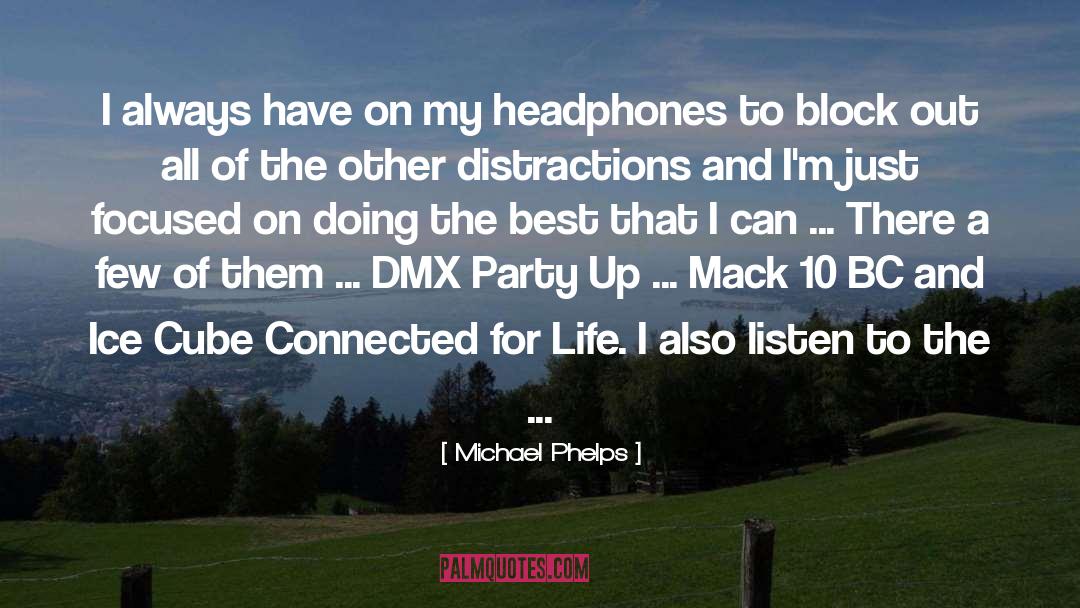 Block Party quotes by Michael Phelps