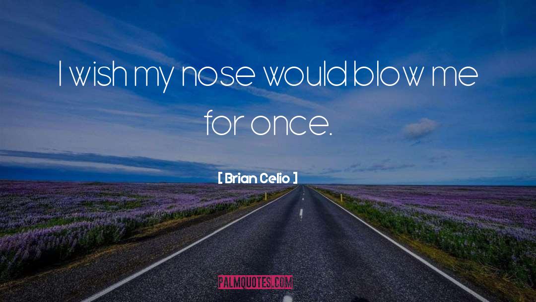 Blocked Nose Funny quotes by Brian Celio