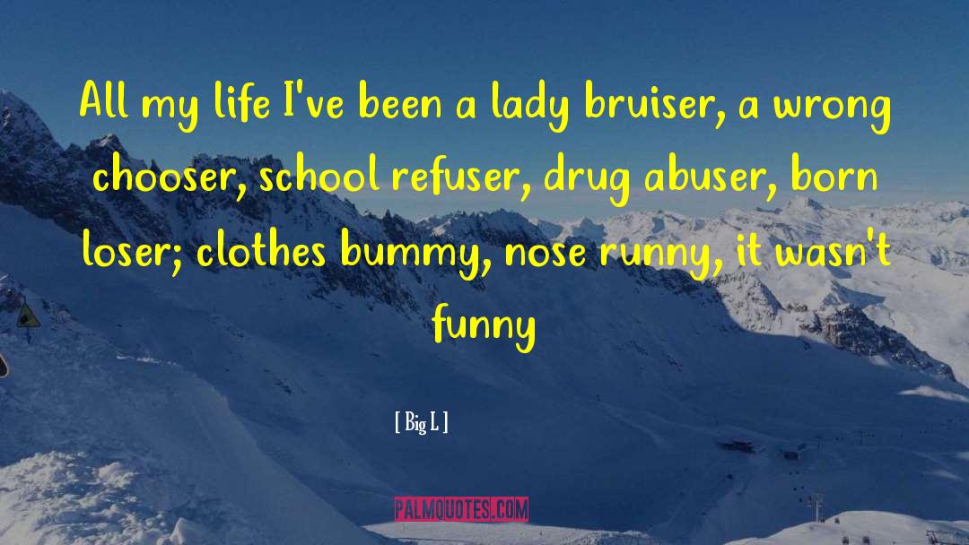 Blocked Nose Funny quotes by Big L