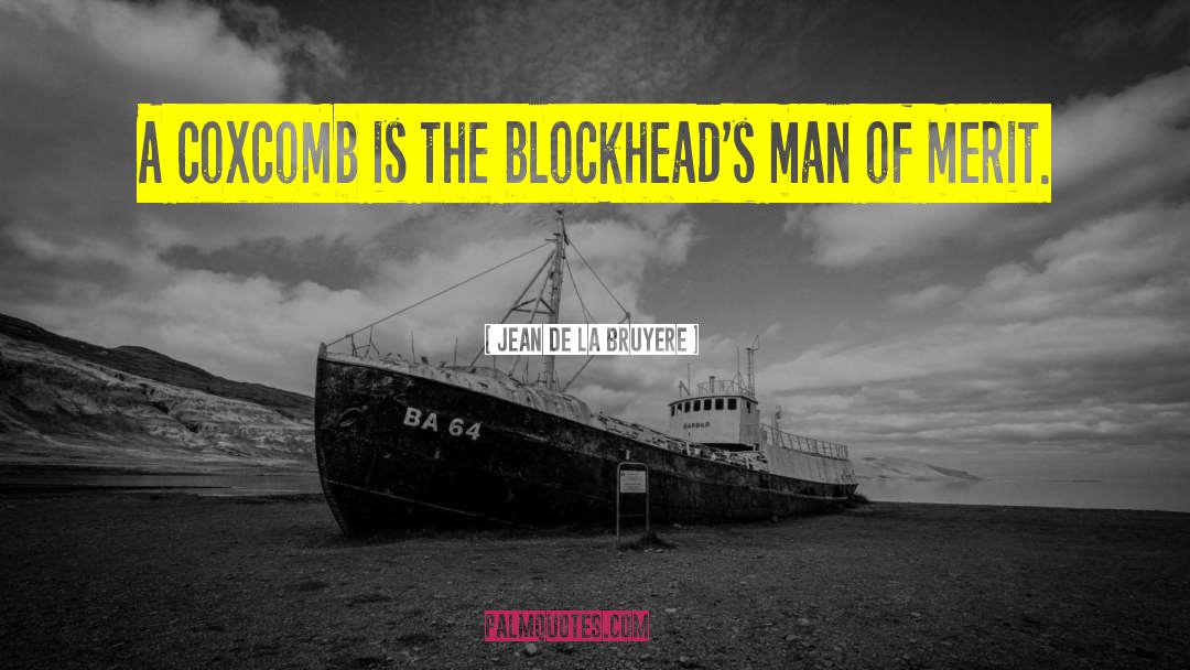 Blockheads quotes by Jean De La Bruyere