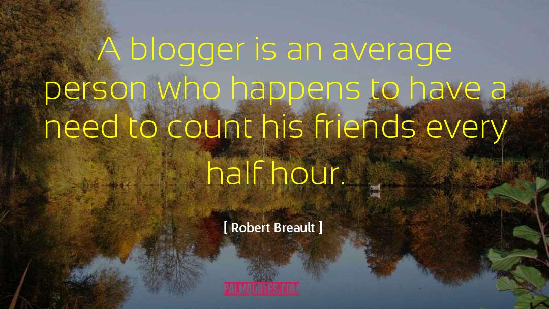 Blogger quotes by Robert Breault