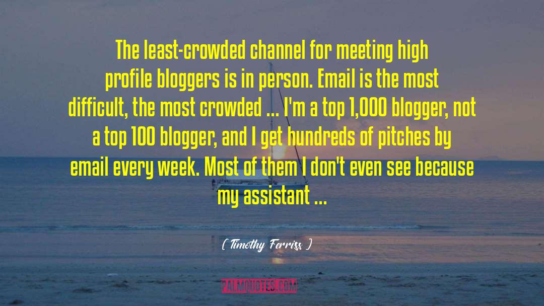 Blogger quotes by Timothy Ferriss