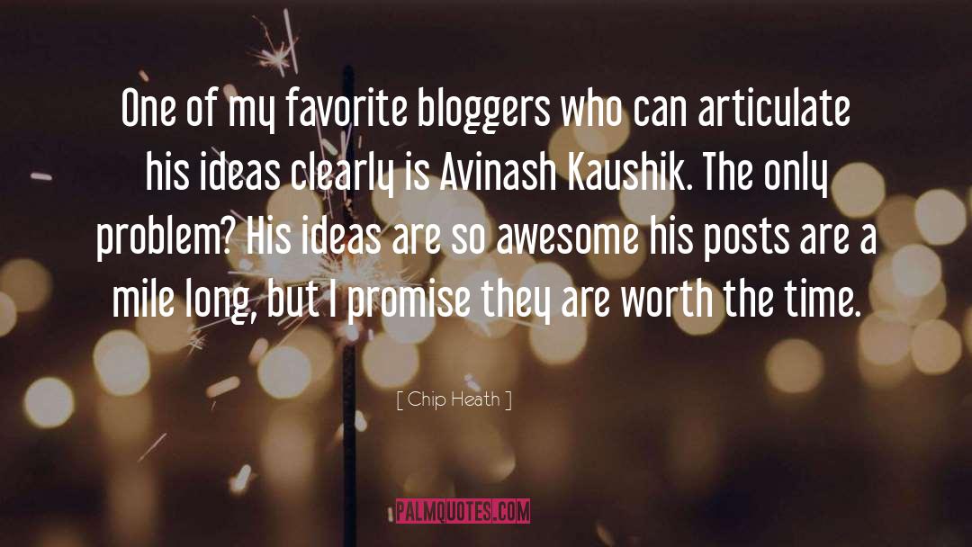 Bloggers quotes by Chip Heath