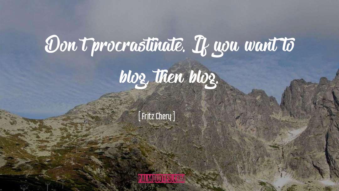 Blogging quotes by Fritz Chery