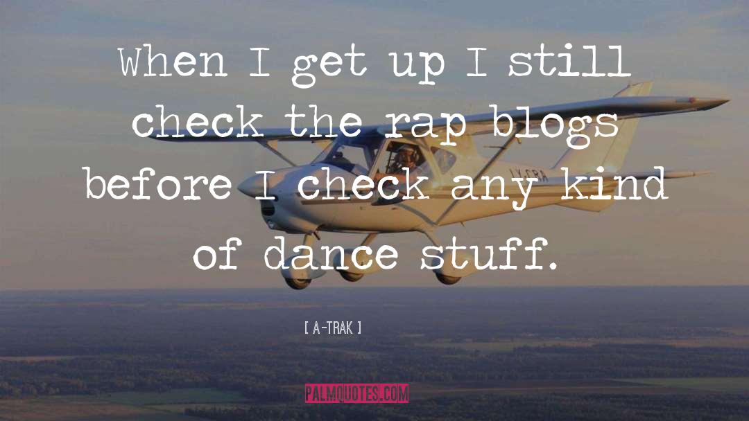 Blogs quotes by A-Trak