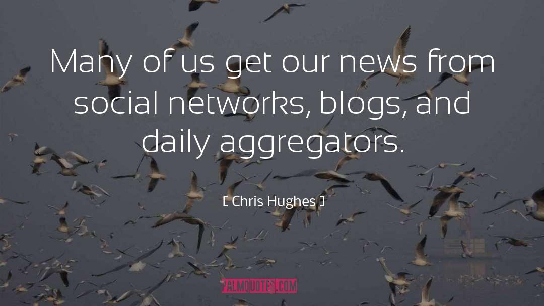 Blogs quotes by Chris Hughes