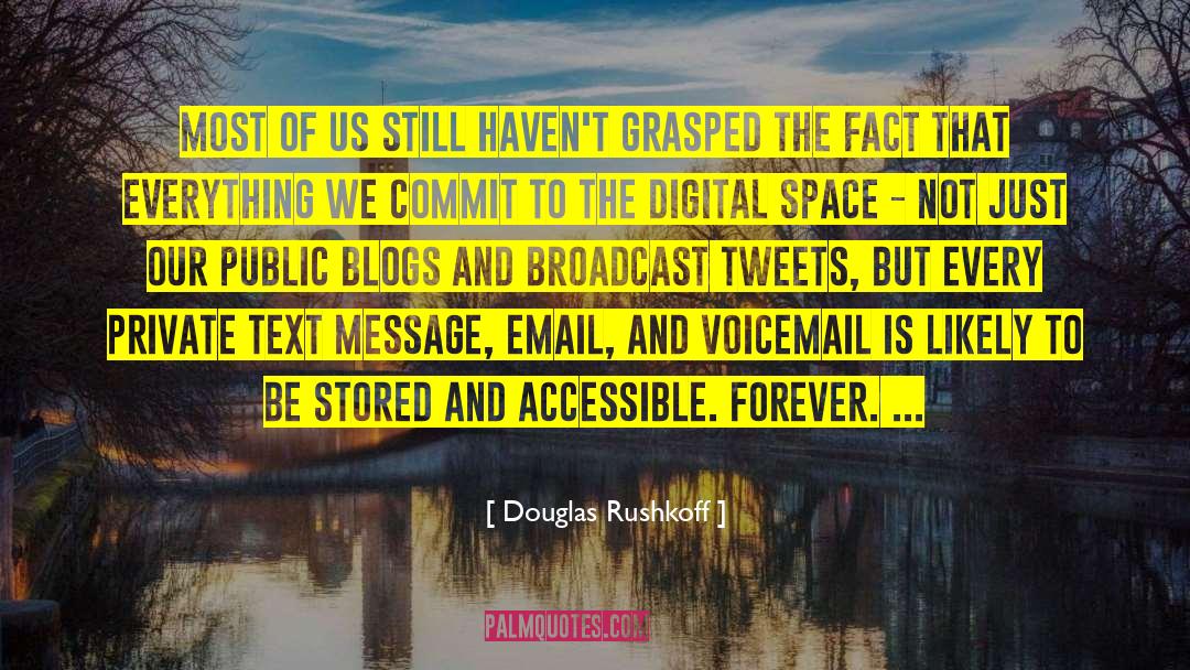 Blogs quotes by Douglas Rushkoff