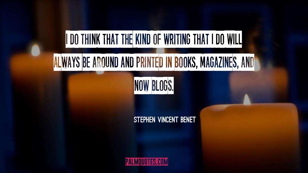 Blogs quotes by Stephen Vincent Benet