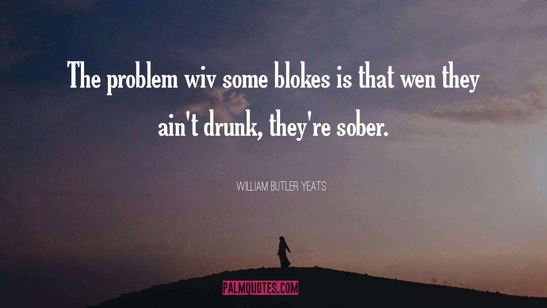 Blokes quotes by William Butler Yeats