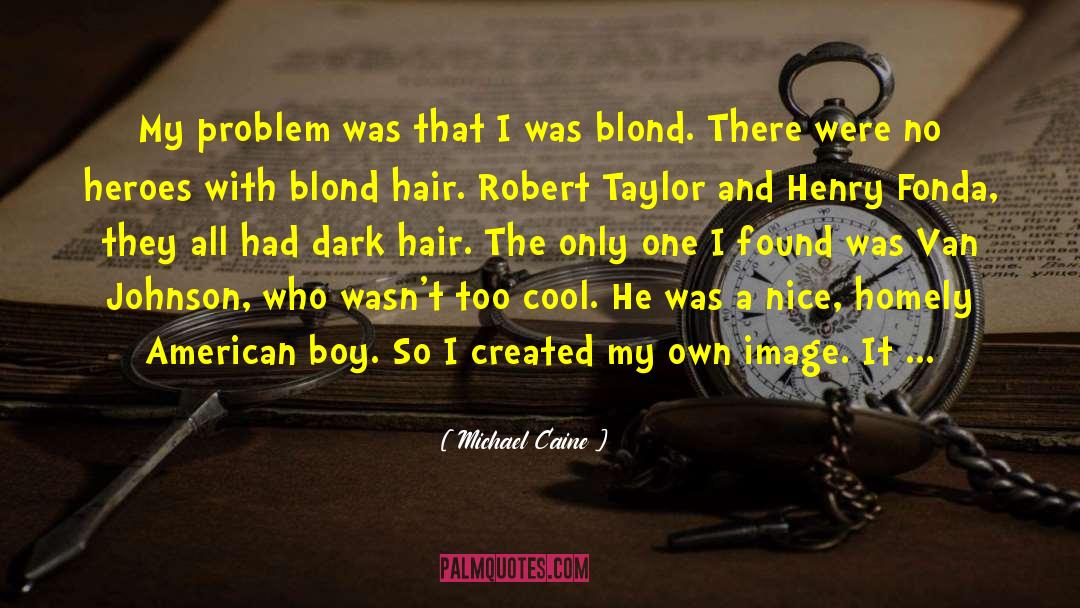 Blond quotes by Michael Caine