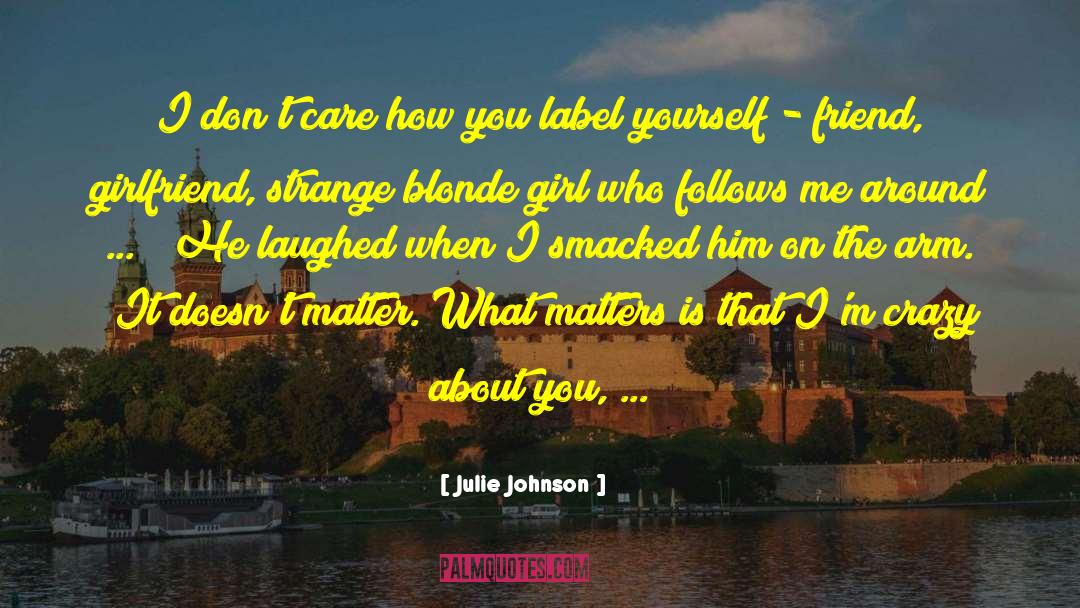 Blonde Girl quotes by Julie Johnson