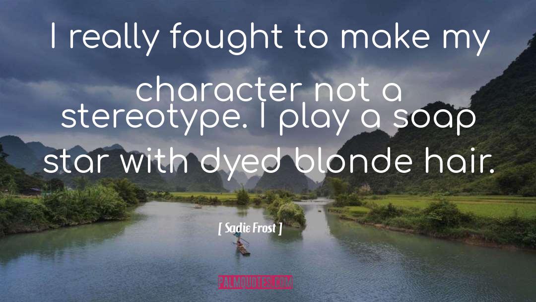 Blonde Hair quotes by Sadie Frost