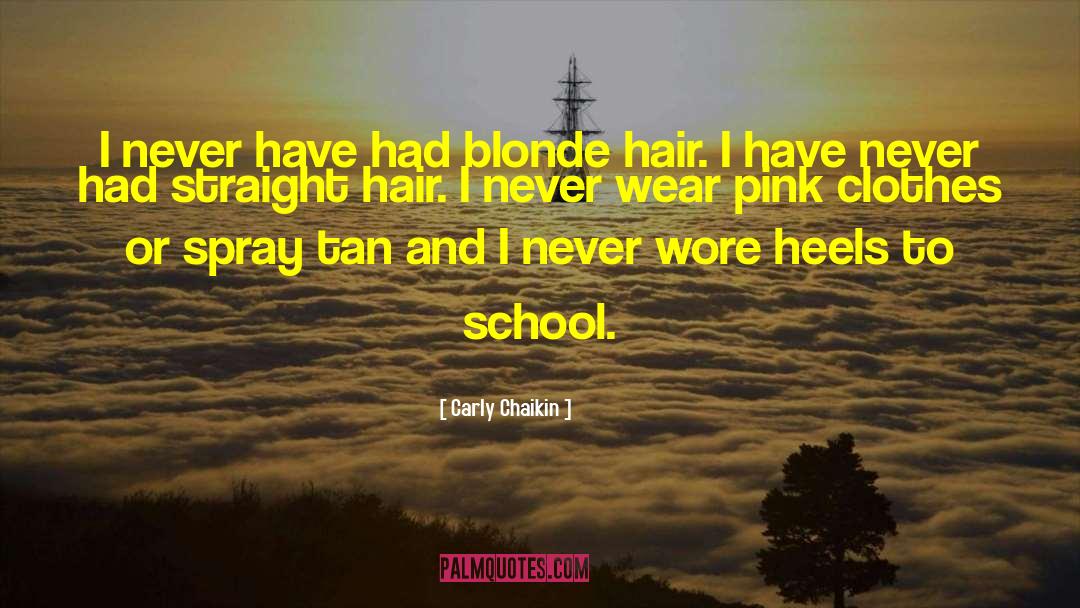 Blonde Hair quotes by Carly Chaikin