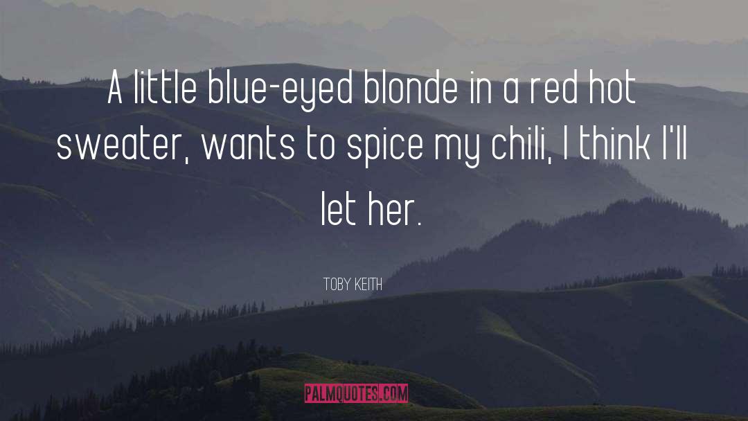 Blonde quotes by Toby Keith