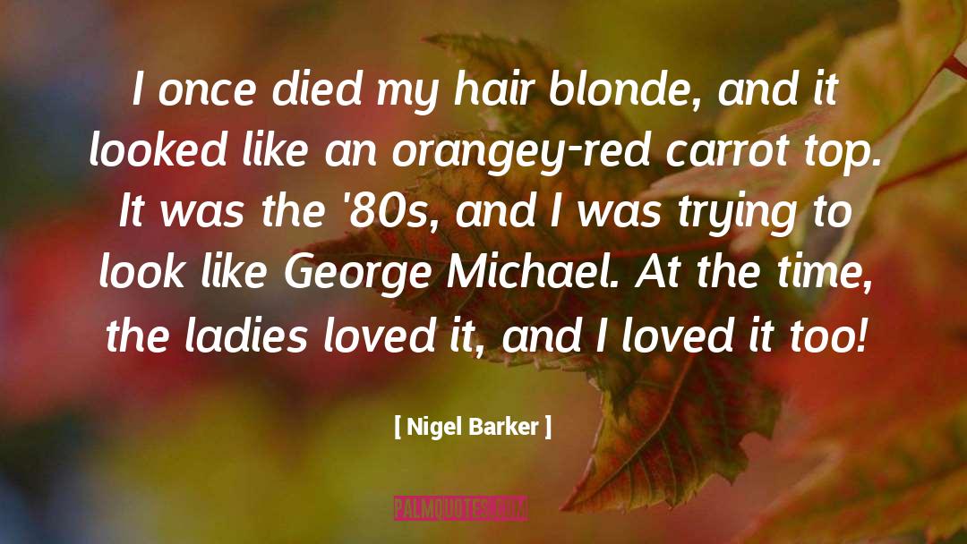 Blonde quotes by Nigel Barker