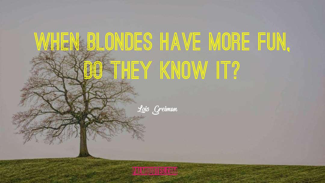 Blondes quotes by Lois Greiman