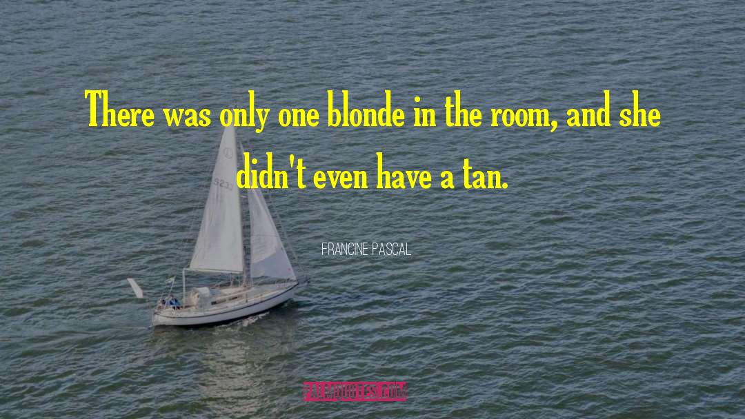 Blondes quotes by Francine Pascal