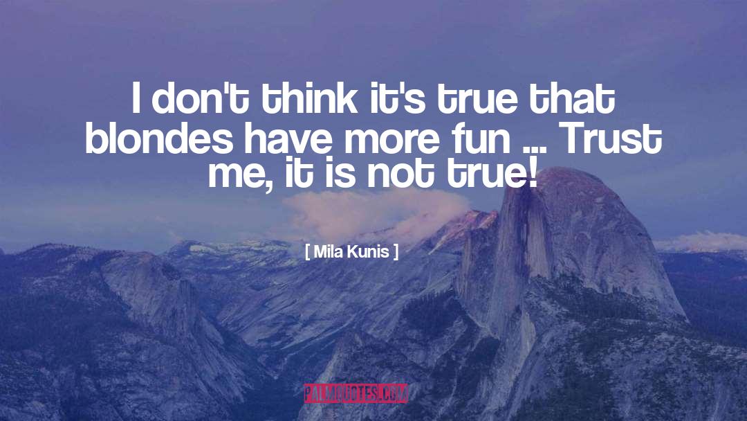 Blondes quotes by Mila Kunis
