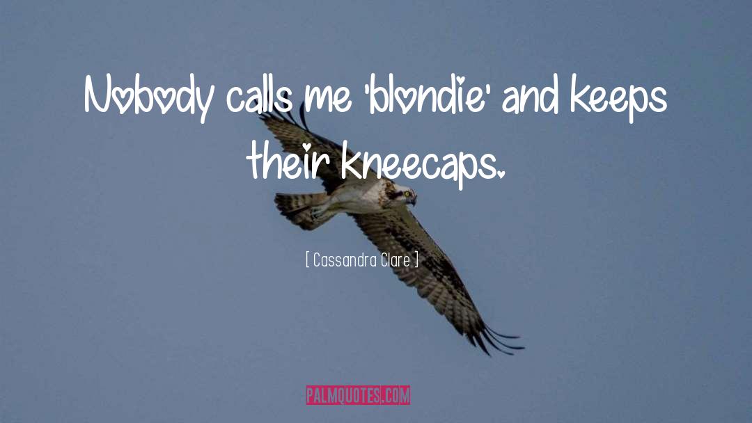 Blondie quotes by Cassandra Clare