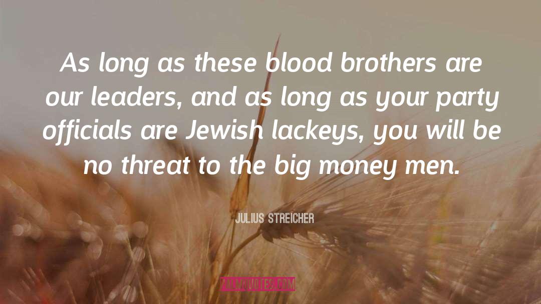 Blood Brothers quotes by Julius Streicher
