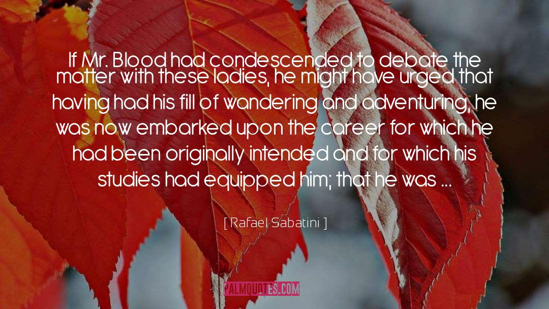 Blood Canticle quotes by Rafael Sabatini