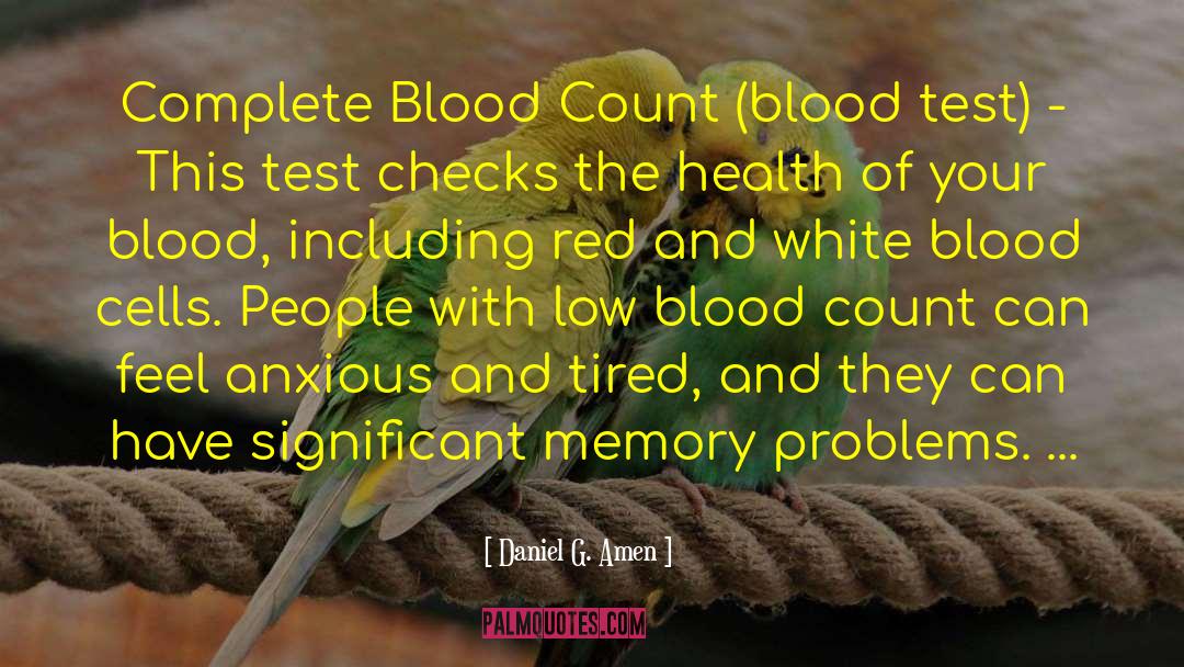 Blood Cells quotes by Daniel G. Amen