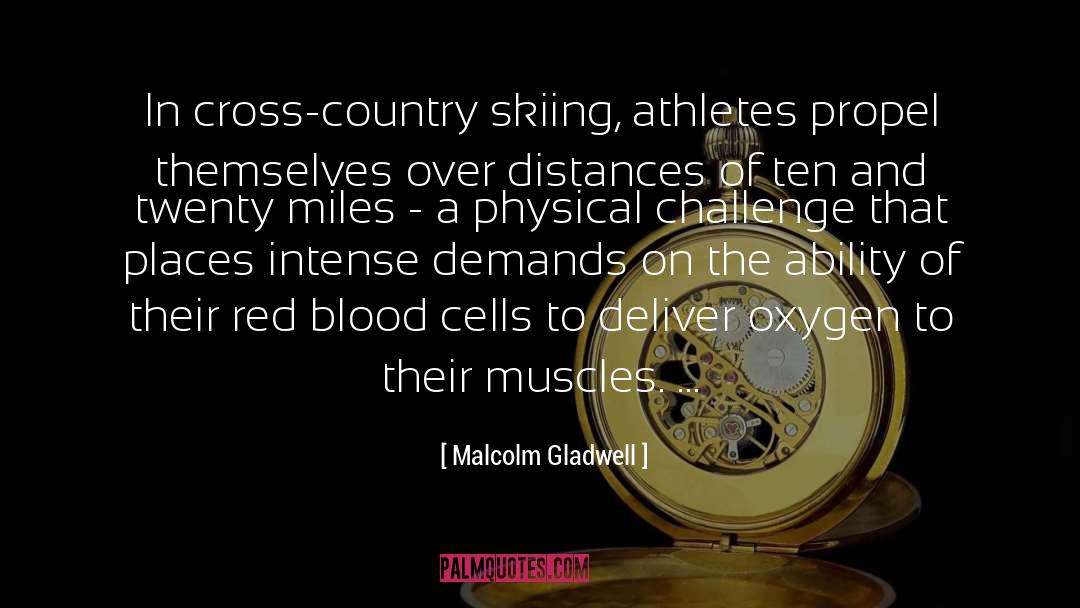 Blood Cells quotes by Malcolm Gladwell