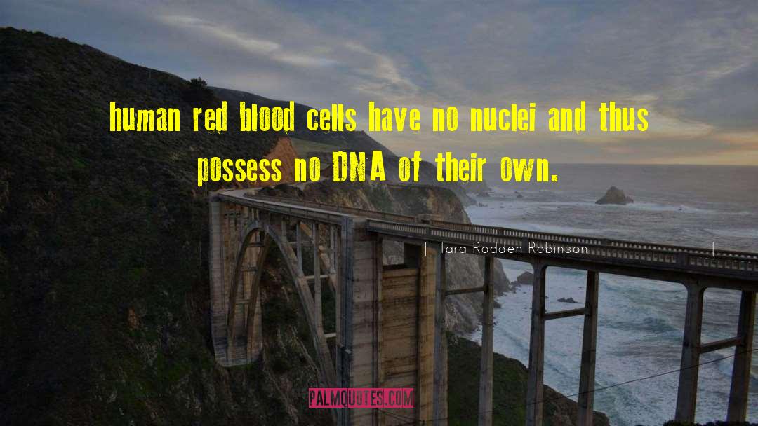 Blood Cells quotes by Tara Rodden Robinson