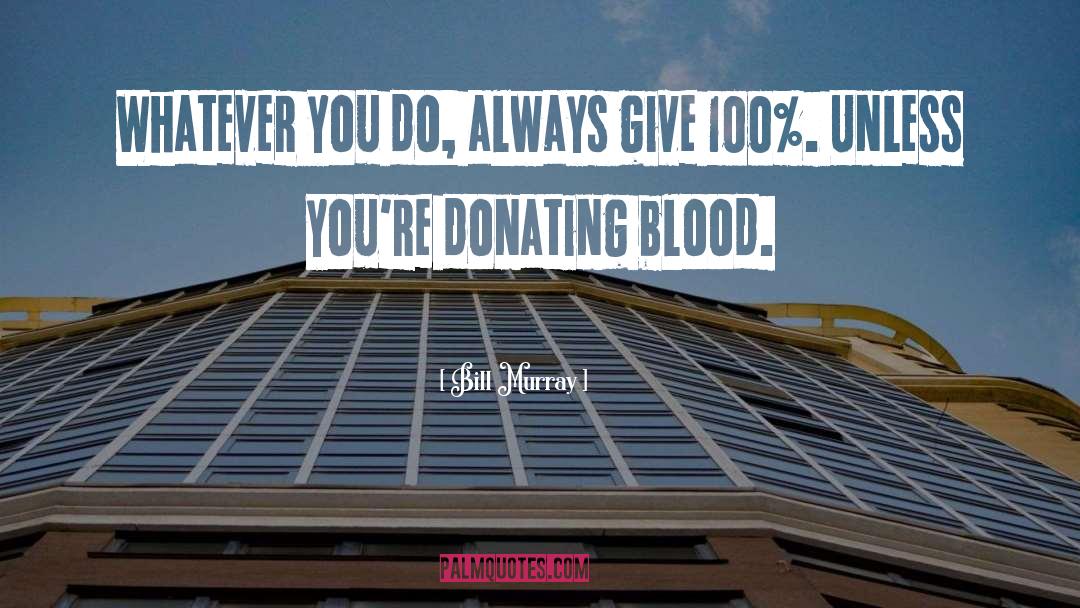 Blood Donation Qoutes quotes by Bill Murray