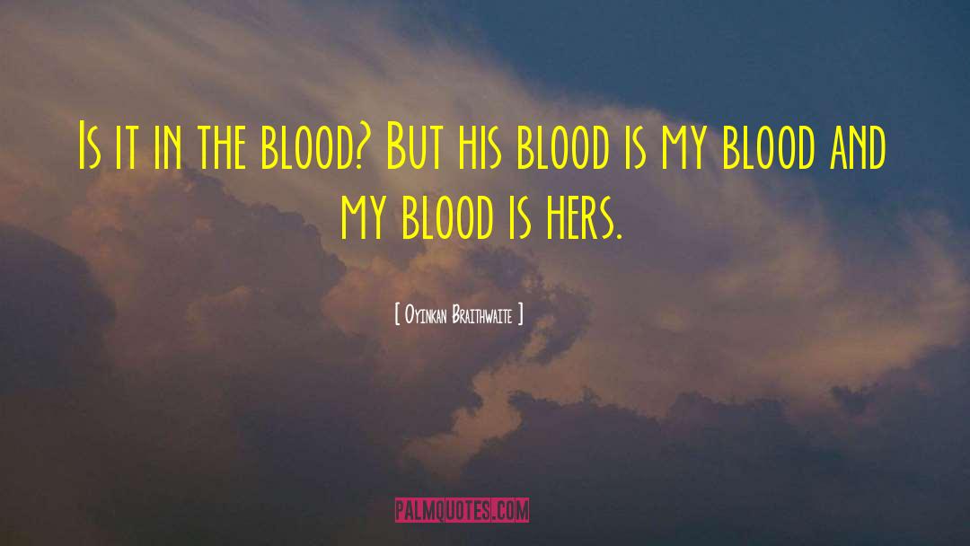 Blood Drinking quotes by Oyinkan Braithwaite